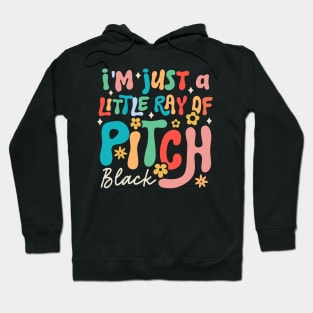 I'm Just a Little Ray of Pitch Black Hoodie